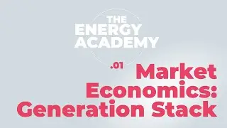 Energy market economics 101: the generation stack