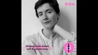 Shaping Color Moods with Ruxandra Duru