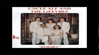 Uncle Alf & The Lefevres - I've Got My Foot On The Rock