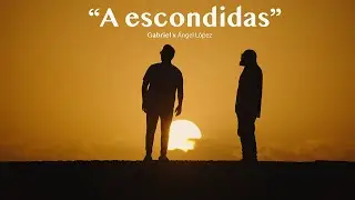 Gabriel x &Aacute;ngel L&oacute;pez - A Escondidas (V&iacute;deo Oficial)