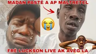 😭OH JEZI FRÈ LUCKSON LIVE LI AVÈG MADAN PASTÈ A AP FÈL PASE MIZÈ DLO SOT NAN JEM 