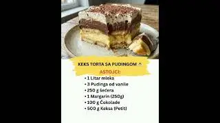 Keks Torta sa Pudingom: Najbrža Poslastica sa Dva Fila (Bez Pečenja)