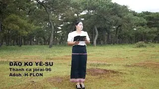 ĐAO KƠ YÊ SU [ TC  JƠRAI 96 ]  Adoh- H - PLƠN