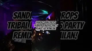 Sandro Bani Drops Tribal Rock This Party Remix LIVE in Milan!