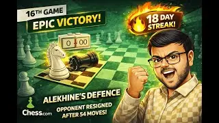 16th Chess.com Win AS WHITE! Alekhine's Defense Forces Resign After 54 Intense Moves! 18-Day Streak🔥