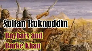 Sultan Ruknuddin Baybars and Barke Khan