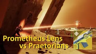 [PATCHED] Prometheus Lens vs Praetorians (Destiny 2)