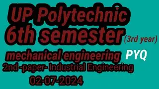 up polytechnic 6th semester (3rd year) machanical Engineering,(2nd paper-Industrial Engineering)
