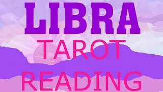 LIBRA TAROT READING! JULY 2022