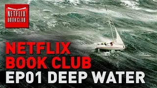 Netflix Book Club - Episode 01 - Deep Water