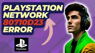 How To Fix Playstation Network 80710d23 Error | Updated 2024