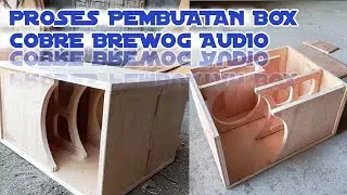 proses pembuatan box cobre brewog audio
