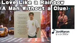 Love Like a Rainbow A Man Without a Clue