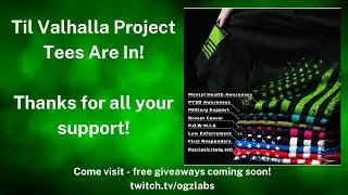 Til Valhalla Project Shirts Are In - Lots of In stream giveaways coming soon!!