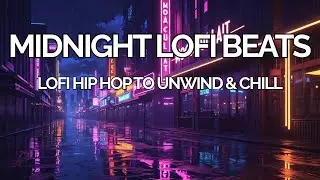 Midnight Lofi Beats: Lofi Hip Hop to Unwind & Chill