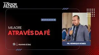 MILAGRE ATRAV&Eacute;S DA F&Eacute; | Pb. Henrique Gomes