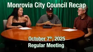 Monrovia City Council Recap | October 7, 2025