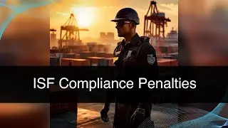 Navigating ISF Compliance: Understanding Penalties for Shipper's Registration Errors