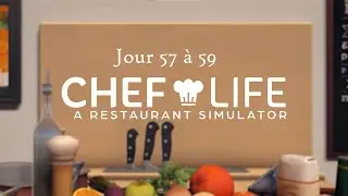 Chef life#28 Niveau max pour toute la brigade