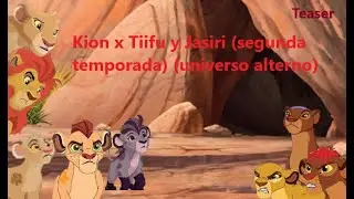 Kion x Tiifu y Jasiri (segunda temporada) (universo alternativo) teaser