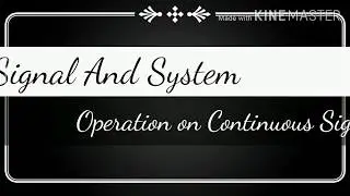 Basic operation on Continuous Signal:- Time Shifting, Time Scaling, Time Reversal