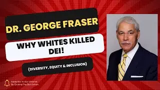 Why Whites Killed DEI (Diversity, Equity & Inclusion) with Dr. George Fraser (LIVE)