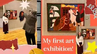 My First Art Exhibition! | Juried Art Show Vlog