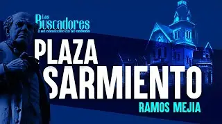 Los Buscadores / Ramos Mej&iacute;a / La historia de la plaza Sarmiento