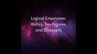 Logical Empiricism: History, Key Figures, and Concepts #1226