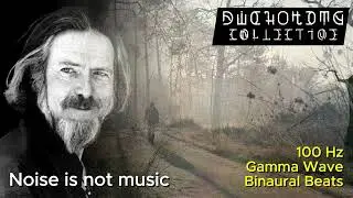 Noise is not music - 100Hz Gamma Wave Binaural Beats for peak experiences, & synchronization
