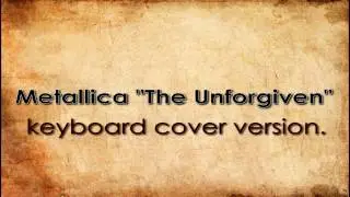 Metallica The Unforgiven   keyboard cover version. The guy played unreal.