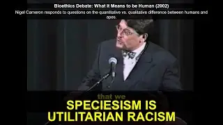 Cameron Compares Utilitarian Speciesism to Racism