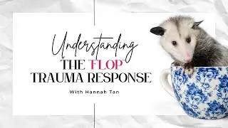 Beyond Fight and Flight | Understanding the Flop Response in Trauma