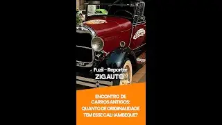 Encontro de carros antigos - Quanto de originalidade tem esse Calhambeque?