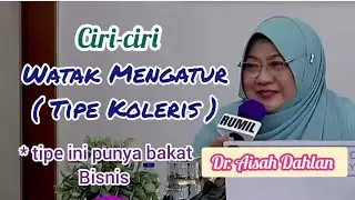 ciri-ciri watak mengatur, tipe koleris - Dr. Aisah Dahlan