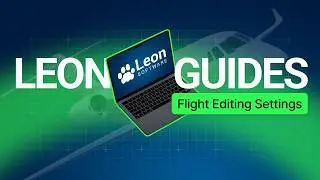 LEON GUIDES: Flight Editing Settings