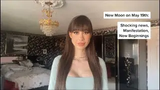 New Moon on May 19th: Horoscopes for All 12 Signs, Shocking News, Manifestation & New Beginnings