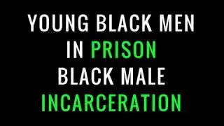 Young Black Men in Prison Black Male Incarceration Motivational Speech