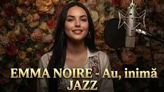 Emma Noire - Au, inimă I Official Audio #jazz #muzicaromaneasca #folkjazz