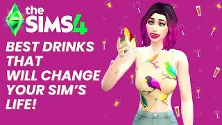 The Sims 4: Best Drinks That Will Change Your Sim&rsquo;s Life!