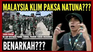 BERITA TERKINI !!! MALAYSIA KLAIM PAKSA NATUNA, RIBUAN PASUKAN TNI SIAP BERGERAK UNTUK BERTEMPUR.