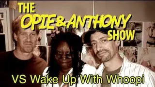 Opie & Anthony: Vs Wake Up With Whoopi (07/31-08/04/06)