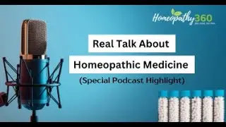 Real Talk About Homeopathic Medicine Special Podcast Highlight