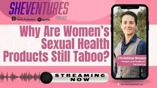 Why Are Women&rsquo;s Sexual Health Products Still Taboo? With Christine Brown