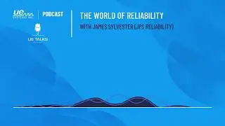 What is Reliability with James Sylvester from JPS - Talking Reliability Podcast - Episode 2
