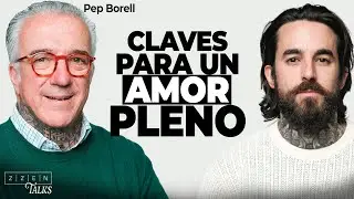 Cómo AMAR bien y CONSTRUIR una relación que DURE | Pep Borrell & René ZZ | ZZENTALKS #58