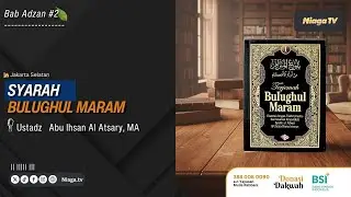 Ustadz Abu Ihsan Al Atsary, MA | 38 | SYARAH BULUGHUL MARAM [Bab Adzan #2]