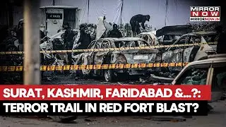Delhi Blast: Surat, J&K & Haryana To Red Fort, Larger Conspiracy Unfolding? Investigation Reveals