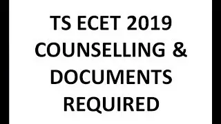 TS ECET 2019 COUNSELLING & DOCUMENTS REQUIRED || BEST WAY TO STUDY