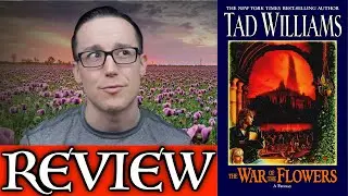 THE WAR OF THE FLOWERS by Tad Williams - No Spoiler Review